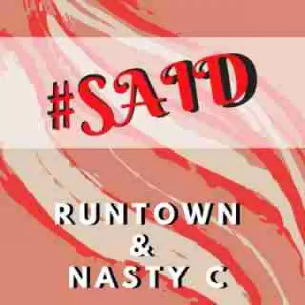 Runtown - Said Ft. Nasty C (Official Version)
